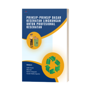 PRINSIP-PRINSIP DASAR KESEHATAN LINGKUNGAN UNTUK PROFESIONAL KESEHATAN