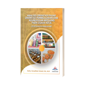 ANALISIS ORIENTASI PASAR, ORIENTASI PEMBELAJARAN DAN KEUNGGULAN BERSAING PADA USAHA KECIL (STUDI KASUS DI MAKASSAR)