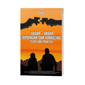 DASAR - DASAR BIMBINGAN DAN KONSELING: Teori dan Praktek