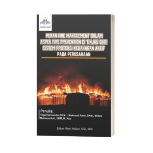 PERAN FIRE MANAGEMENT DALAM ASPEK FIRE PREVENTION  DI TINJAU DARI SISTEM PROTEKSI KEBAKARAN AKTIF PADA PERUSAHAAN