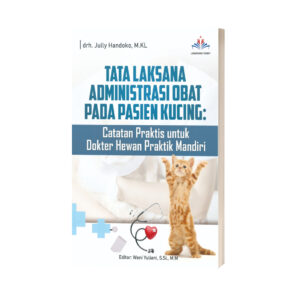 TATA LAKSANA ADMINISTRASI OBAT PADA PASIEN KUCING: Catatan Praktis untuk Dokter Hewan Praktik Mandiri