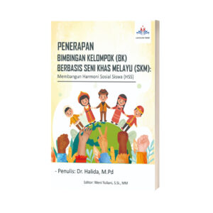 PENERAPAN BIMBINGAN KELOMPOK (BK)  BERBASIS SENI KHAS MELAYU (SKM):  Membangun Harmoni Sosial Siswa (HSS)