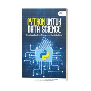 PYTHON UNTUK DATA SCIENCE: Panduan Praktis Menguasai Analisis Data