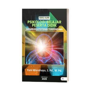 BUKU AJAR: PSIKOLOGI BELAJAR PESERTA DIDIK MEMBUKA POTENSI TERPENDAM
