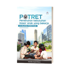 POTRET PEMENUHAN KEBUTUHAN DASAR ANAK YANG BEKERJA DI WILAYAH PERKOTAAN