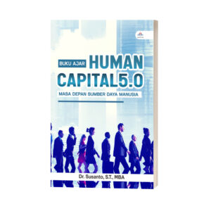 BUKU AJAR HUMAN CAPITAL 5.0 : Masa Depan Sumber Daya Manusia