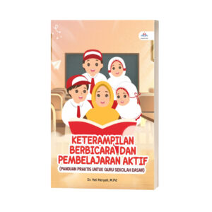 KETERAMPILAN BERBICARA DAN PEMBELAJARAN AKTIF (PANDUAN PRAKTIS UNTUK GURU SEKOLAH DASAR)