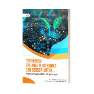 BUKU AJAR : APLIKASI ELEKTRONIKA DAN SENSOR UNTUK MONITORING KUALITAS LINGKUNGAN