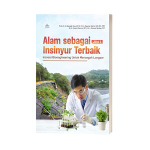 ALAM SEBAGAI INSINYUR TERBAIK (Inovasi Bioengineering Untuk Mencegah Longsor) : Jilid1