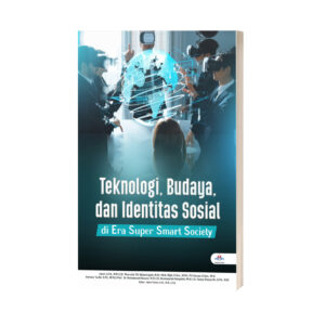 TEKNOLOGI, BUDAYA, DAN IDENTITAS SOSIAL DI ERA SUPER SMART SOCIETY