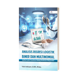 Analisis Regresi Logistik Biner dan Multinomial Aplikasi pada Penelitian Bidang Kesehatan Masyarakat