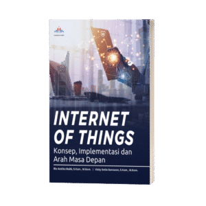 INTERNET OF THINGS: Konsep, Implementasi dan Arah Masa Depan