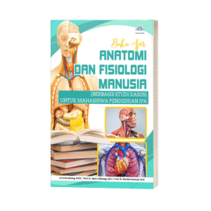 BUKU AJAR ANATOMI DAN FISIOLOGI MANUSIA (BERBASIS STUDI KASUS) UNTUK MAHASISWA PENDIDIKAN IPA