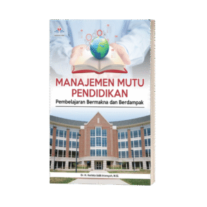MANAJEMEN MUTU PENDIDIKAN: PEMBELAJARAN BERMAKNA DAN BERDAMPAK