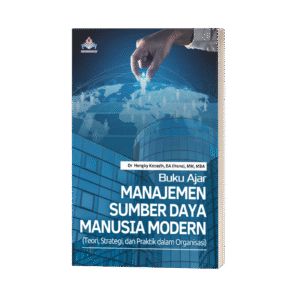 BUKU AJAR MANAJEMEN SUMBER DAYA MANUSIA MODERN (Teori, Strategi, dan Praktik dalam Organisasi)
