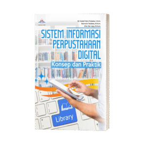 SISTEM INFORMASI PERPUSTAKAAN DIGITAL: KONSEP DAN PRAKTIK