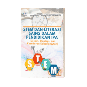 STEM DAN LITERASI SAINS DALAM PENDIDIKAN IPA (Desain, Strategi, dan Kesadaran Keberlanjutan)