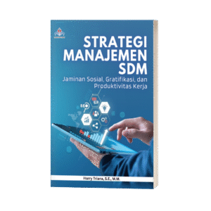 STRATEGI MANAJEMEN SDM: Jaminan Sosial, Gratifikasi, dan Produktivitas Kerja