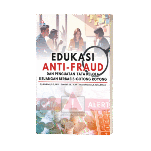 EDUKASI ANTI-FRAUD DAN PENGUATAN TATA KELOLA KEUANGAN BERBASIS GOTONG ROYONG