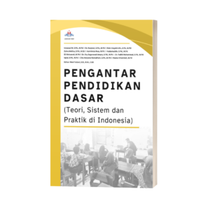 PENGANTAR PENDIDIKAN DASAR (Teori, Sistem dan Praktik di Indonesia)