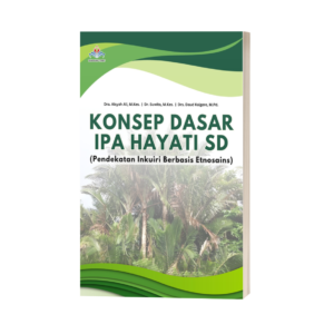 KONSEP DASAR IPA HAYATI SD: Pendekatan Inkuiri Berbasis Etnosains