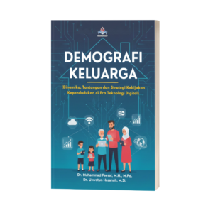 DEMOGRAFI KELUARGA: Dinamika, Tantangan Dan Strategi Kebijakan Kependudukan di Era Teknologi Digital