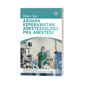 BUKU AJAR ASUHAN KEPERAWATAN ANESTESIOLOGI PRA ANESTESI