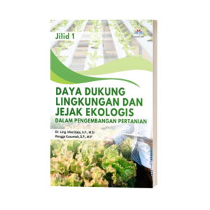 DAYA DUKUNG LINGKUNGAN DAN JEJAK EKOLOGIS DALAM PENGEMBANGAN PERTANIAN JILID I