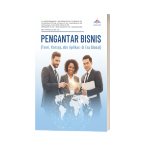PENGANTAR BISNIS: Teori, Konsep, dan Aplikasi di Era Global