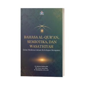BAHASA AL-QUR’AN, SEMIOTIKA, DAN WASATHIYAH (Jalan Moderasi dalam Kehidupan Beragama)