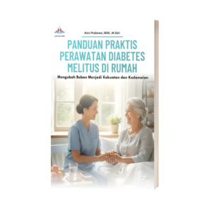 Panduan Praktis Perawatan Diabetes Melitus di Rumah: Mengubah Beban Menjadi Kekuatan dan Kedamaian