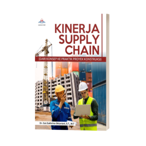 KINERJA SUPPLY CHAIN (DARI KONSEP KE PRAKTIK PROYEK KONSTRUKSI)
