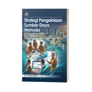 STRATEGI PENGELOLAAN SUMBER DAYA MANUSIA DALAM TATA KELOLA PEMERINTAHAN DAERAH MODERN