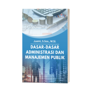 DASAR-DASAR ADMINISTRASI DAN MANAJEMEN PUBLIK