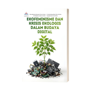 EKOFEMINISME DAN KRISIS EKOLOGIS DALAM BUDAYA DIGITAL