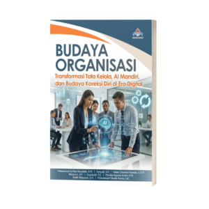 BUDAYA ORGANISASI: Transformasi Tata Kelola, AI Mandiri, dan Budaya Koreksi Diri di Era Digital