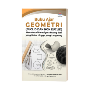 BUKU AJAR GEOMETRI (EUCLID DAN NON EUCLID): Menelusuri Paradigma Ruang dari yang Datar hingga yang Lengkung