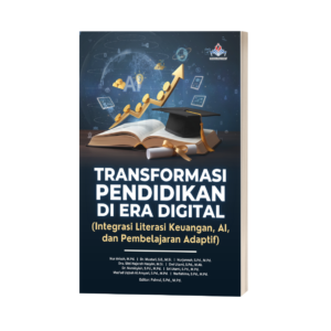 TRANSFORMASI PENDIDIKAN DI ERA DIGITAL: Integrasi Literasi Keuangan, AI, dan Pembelajaran Adaptif