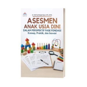ASESMEN ANAK USIA DINI DALAM PERSPEKTIF FASE FONDASI: Konsep, Praktik, dan Inovasi