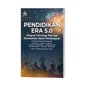PENDIDIKAN ERA 5.0 INTEGRASI TEKNOLOGI, NILAI DAN KEMANUSIAAN DALAM PEMBELAJARAN