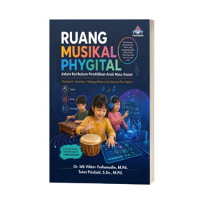 RUANG MUSIKAL PHYGITAL DALAM KURIKULUM PENDIDIKAN ANAK MASA DEPAN