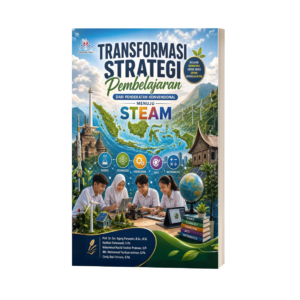 TRANSFORMASI STRATEGI PEMBELAJARAN: DARI PENDEKATAN KONVENSIONAL MENUJU STEAM