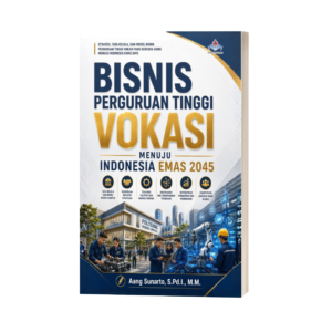 BISNIS PERGURUAN TINGGI VOKASI MENUJU INDONESIA EMAS 2045