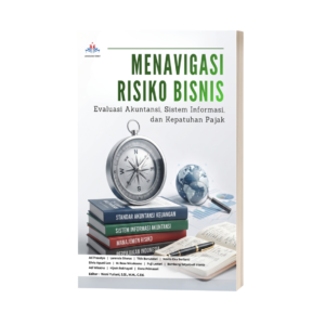 MENAVIGASI RISIKO BISNIS: Evaluasi Akuntansi, Sistem Informasi, dan Kepatuhan Pajak