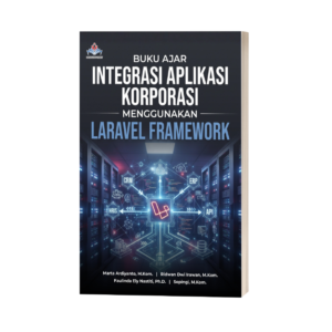 BUKU AJAR INTEGRASI APLIKASI KORPORASI MENGGUNAKAN LARAVEL FRAMEWORK